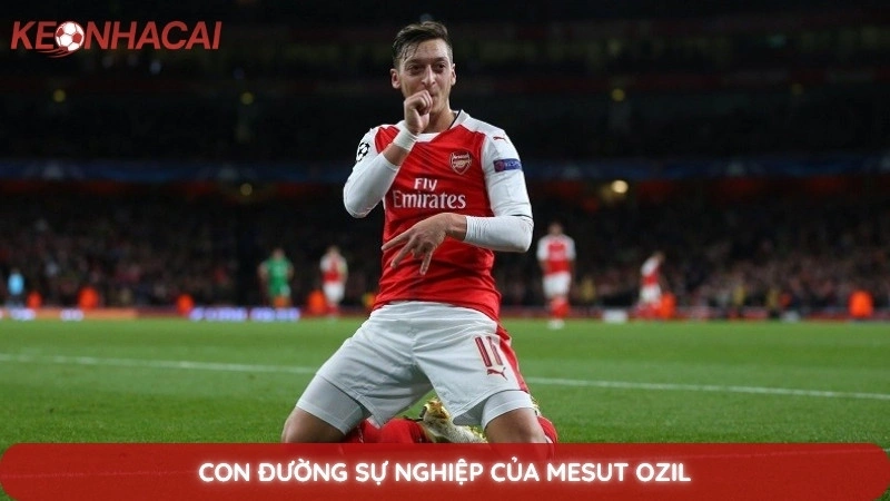 Tiểu Sử Mesut Ozil - Phù thủy kiến tạo và sự nghiệm bóng đá 2 Con đường sự nghiệp của Mesut Ozil