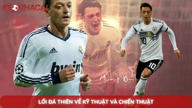 Tiểu Sử Mesut Ozil - Phù thủy kiến tạo và sự nghiệm bóng đá 4 Lối đá thiên về kỹ thuật và chiến thuật